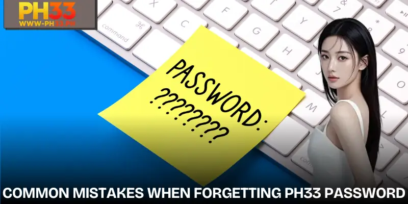 Forgot PH33 Password - How to Recover Your Account 1 forgot-ph33-password-reason