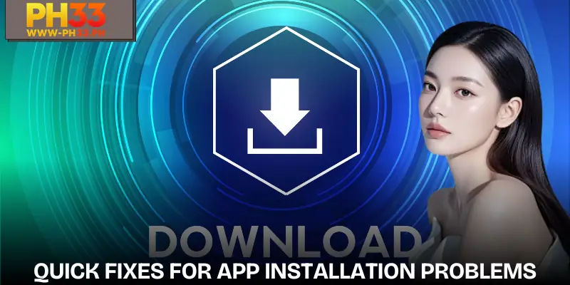 Quick solutions for app installation issues