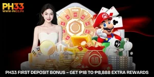 ph33-first-deposit-bonus-get-₱18-to-₱8-888-extra-rewards