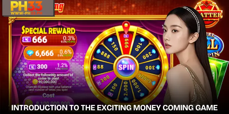 Money Coming | Play Games to Accumulate Exciting Jackpots 1 General introduction to the exciting Money Coming game