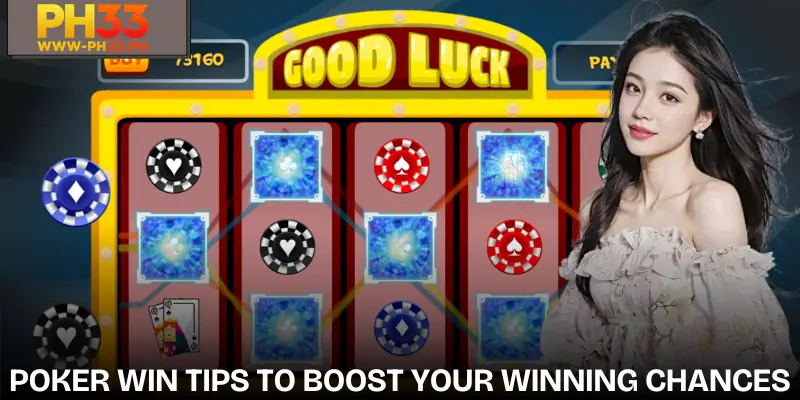 Poker Win | Classic and Modern Slot Game Experience 3 Effective Poker Win tips to increase winning chances