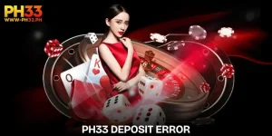 PH33 Deposit Error | Causes And Detailed Solutions